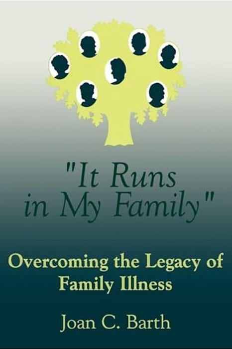 It Runs In My Family: Illness As A Family Legacy-..