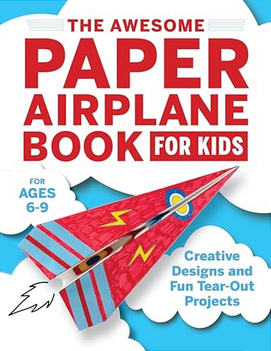 The Awesome Paper Airplane Book For Kids: Creative Designs And Fun Tear-Out Projects-..