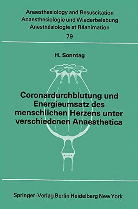 Coronardurchblutung Und Energieumsatz Des Menschlichen Herzens Unter Verschiedenen Anaesthetica-..
