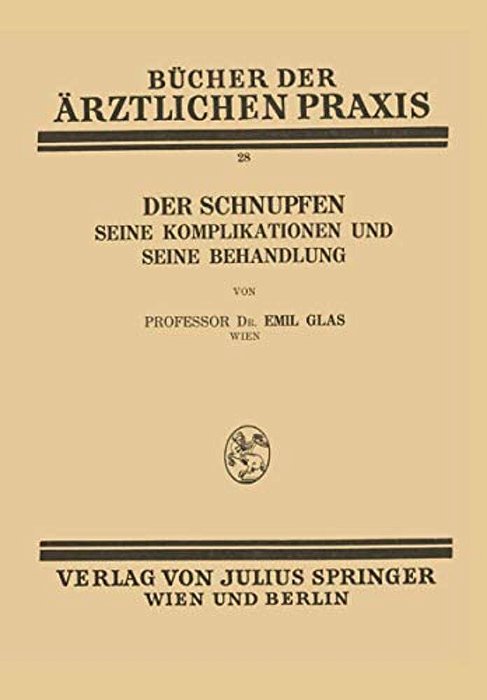 Der Schnupfen: Seine Komplikationen Und Seine Behandlung-..