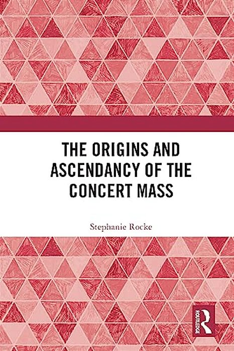 The Origins And Ascendancy Of The Concert Mass-..