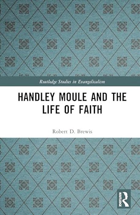 Handley Moule And The Life Of Faith-..