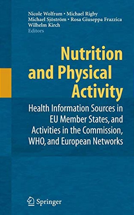 Nutrition And Physical Activity: Health Information Sources In Eu Member States, And Activities In The Commission, Who, And European Networks-..