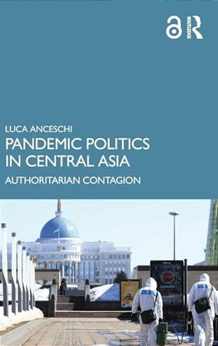 Pandemic Politics In Central Asia: Authoritarian Contagion-..