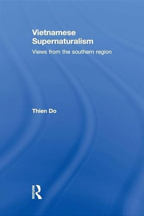 Vietnamese Supernaturalism: Views From The Southern Region-..
