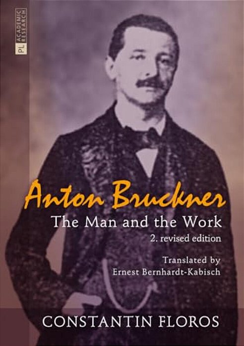 Anton Bruckner: The Man And The Work. 2. Revised Edition-..