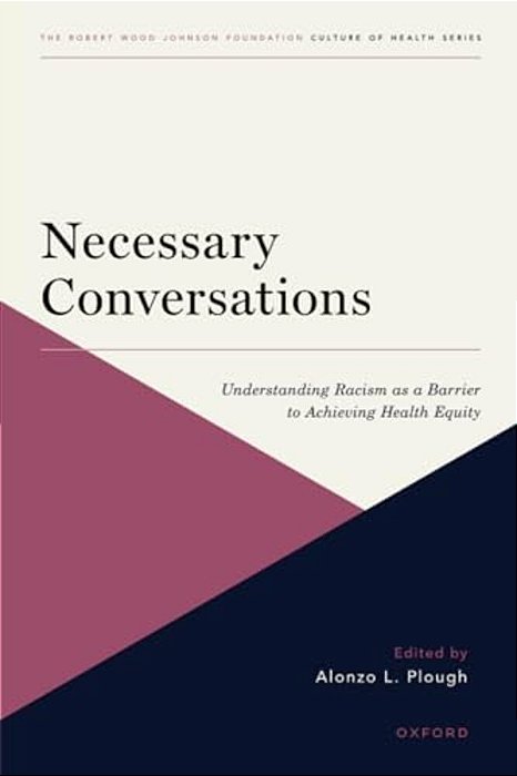 Necessary Conversations: Understanding Racism As A Barrier To Achieving Health Equity-..