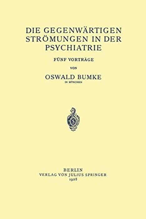 Die Gegenwärtigen Strömungen In Der Psychiatrie: Fünf Vorträge-..