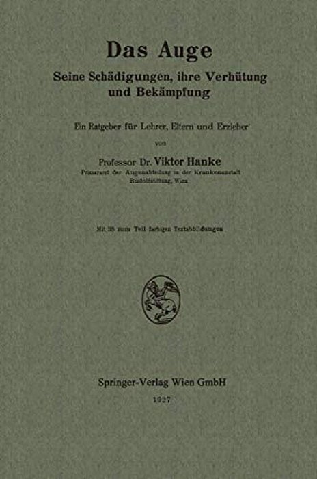 Das Auge: Seine Schädigungen, Ihre Verhütung Und Bekämpfung-..
