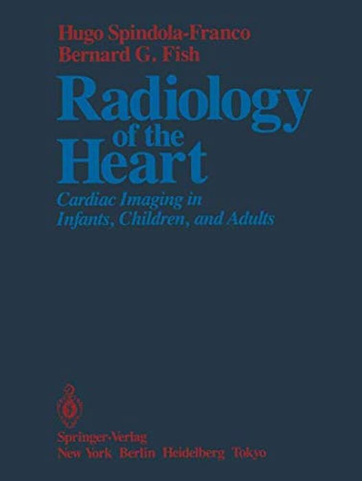 Radiology Of The Heart: Cardiac Imaging In Infants, Children, And Adults-..