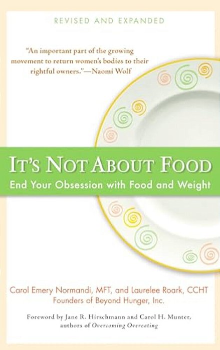 It's Not About Food: End Your Obsession With Food And Weight-..
