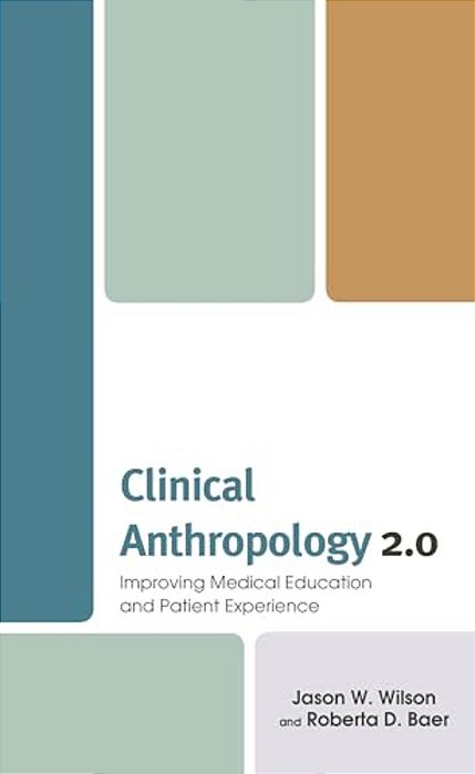 Clinical Anthropology 2.0: Improving Medical Education And Patient Experience-..