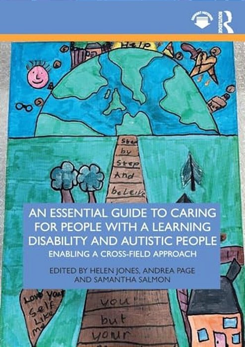 An Essential Guide To Caring For People With A Learning Disability And Autistic People: Enabling A Cross-Field Approach-..