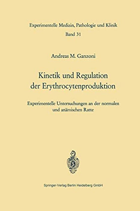 Kinetik Und Regulation Der Erythrocytenproduktion: Experimentelle Untersuchungen An Der Normalen Und Anämischen Ratte-..
