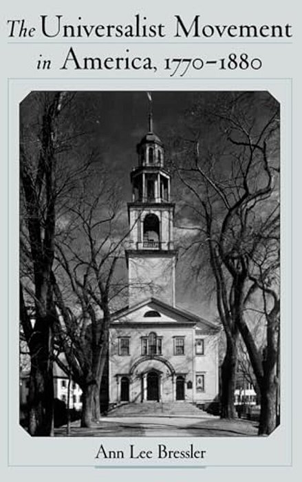 The Universalist Movement In America, 1770-1880-..