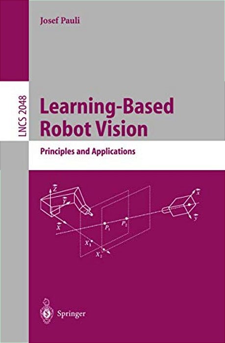 Learning-Based Robot Vision: Principles And Applications-..