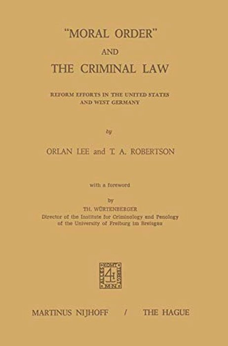 "Moral Order" And The Criminal Law: Reform Efforts In The United States And West Germany-..