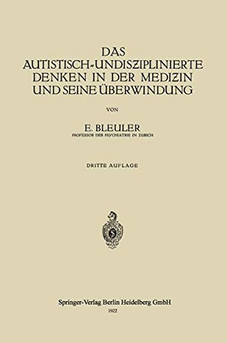 Das Autistisch-Undisziplinierte Denken In Der Medizin Und Seine Überwindung-..