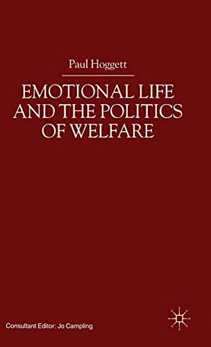 Emotional Life And The Politics Of Welfare-..