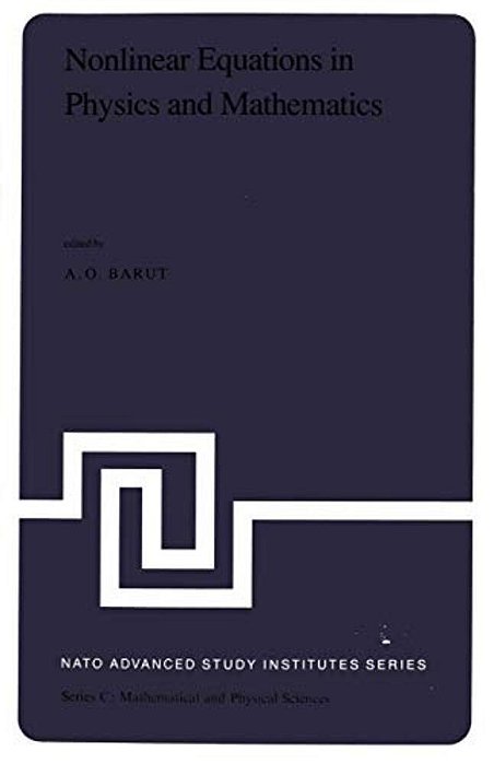 Nonlinear Equations In Physics And Mathematics: Proceedings Of The Nato Advanced Study Institute Held In Istanbul, Turkey, August 1-13, 1977-..