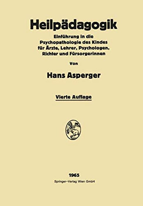 Heilpädagogik: Einführung In Die Psychopathologie Des Kindes Für Ärzte, Lehrer, Psychologen, Richter Und Fürsorgerinnen-..