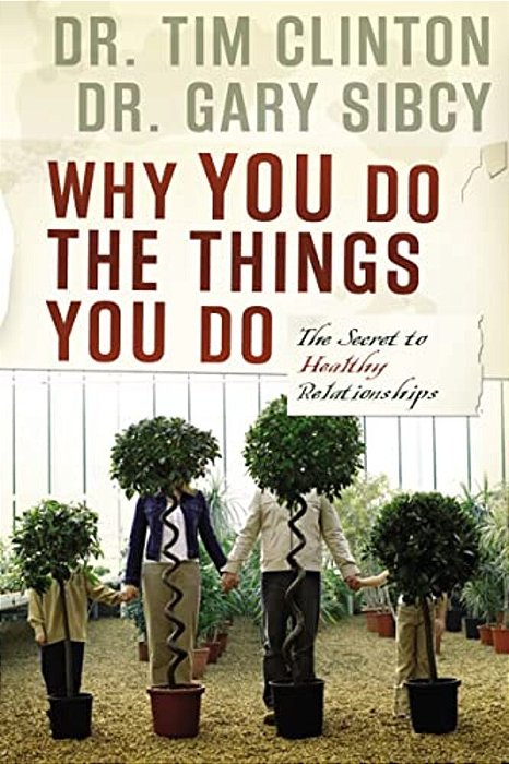 The Why You Do The Things You Do: The Secret To Healthy Relationships-..