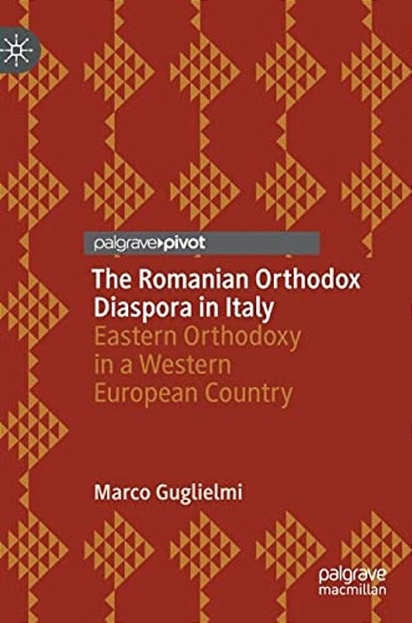 The Romanian Orthodox Diaspora In Italy: Eastern Orthodoxy In A Western European Country-..