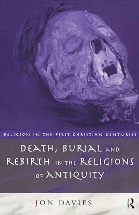 Death, Burial And Rebirth In The Religions Of Antiquity-..