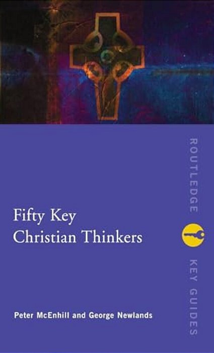 Fifty Key Christian Thinkers-..