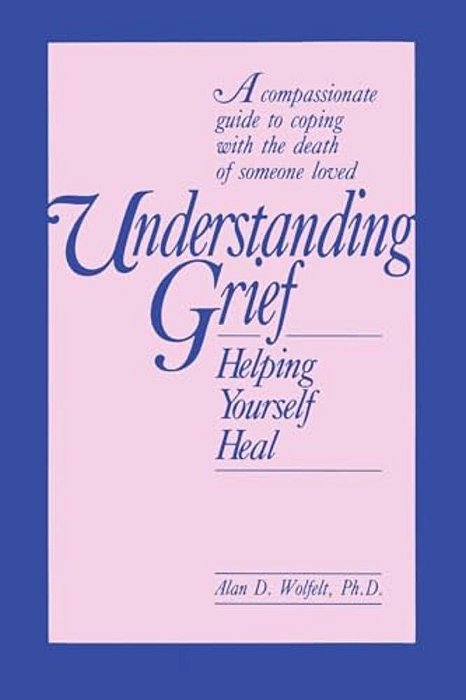 Understanding Grief: Helping Yourself Heal-..