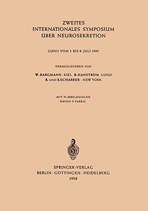 Zweites Internationales Symposium Über Neurosekretion: Lund Vom 1. Bis 6. Juli 1957-..