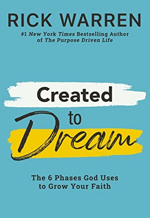 Created To Dream: The 6 Phases God Uses To Grow Your Faith-..