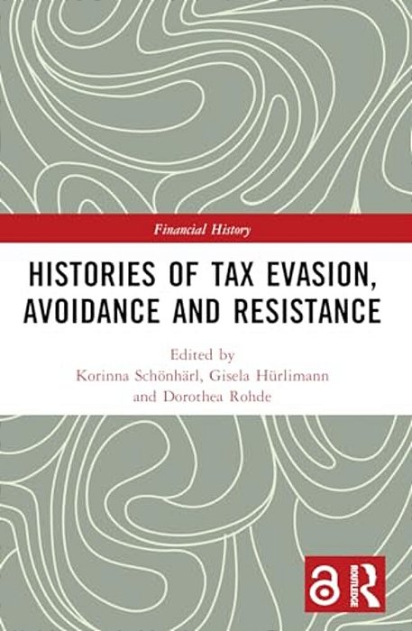 Histories Of Tax Evasion, Avoidance And Resistance-..