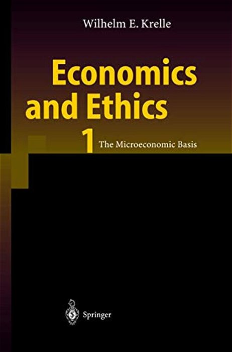 Economics And Ethics 1: The Microeconomic Basis-..