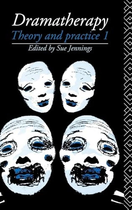 Dramatherapy: Theory And Practice 1-..