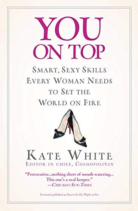 You On Top: Smart, Sexy Skills Every Woman Needs To Set The World On Fire-..