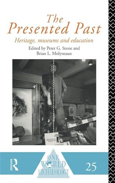 The Presented Past: Heritage, Museums And Education-..
