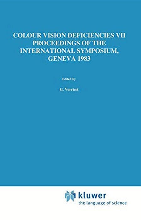 Colour Vision Deficiencies VII: Proceedings Of The Seventh Symposium Of The International Research Group On Colour Vision Deficiencies Held At Centre-..