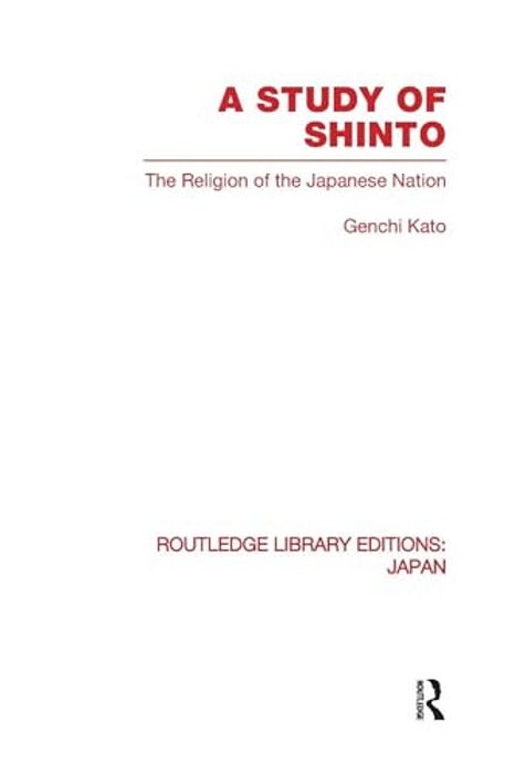A Study Of Shinto: The Religion Of The Japanese Nation-..