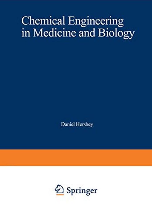 Chemical Engineering In Medicine And Biology: Proceedings Of The Thirty-Third Annual Chemical Engineering Symposium Of The Division Of Industrial And-..