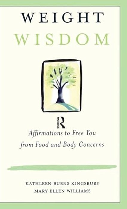 Weight Wisdom: Affirmations To Free You From Food And Body Concerns-..