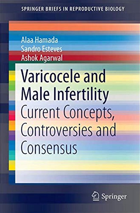Varicocele And Male Infertility: Current Concepts, Controversies And Consensus-..