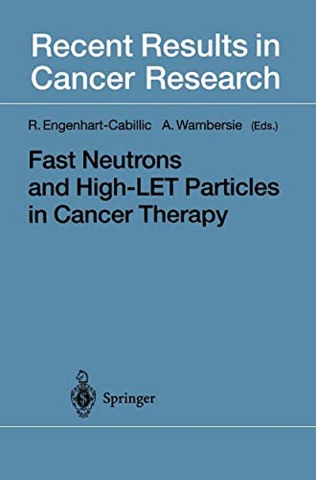 Fast Neutrons And High-Let Particles In Cancer Therapy-..