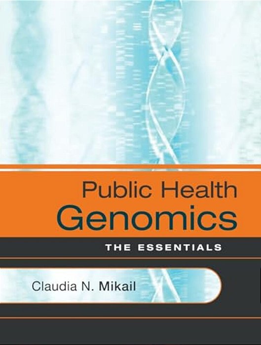 Public Health Genomics: The Essentials-..