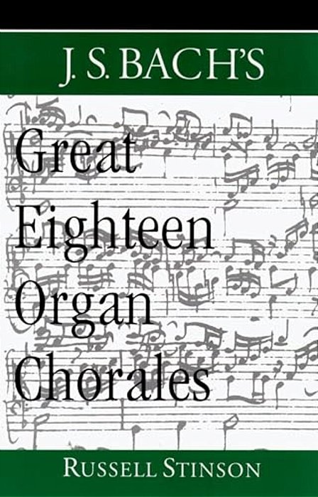 J. S. Bach's Great Eighteen Organ Chorales-..