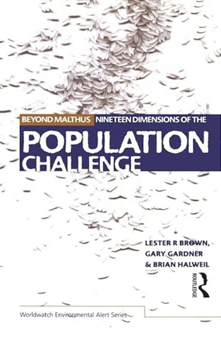 Beyond Malthus: The Nineteen Dimensions Of The Population Challenge-..