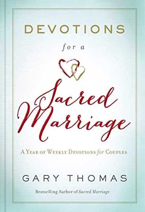 Devotions For A Sacred Marriage: A Year Of Weekly Devotions For Couples (A 52-Week Devotional To Strengthen Your Relationship)-..