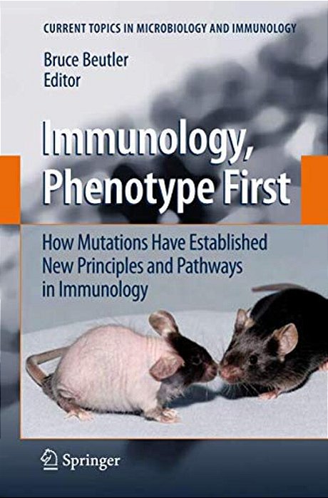 Immunology, Phenotype First: How Mutations Have Established New Principles And Pathways In Immunology-..