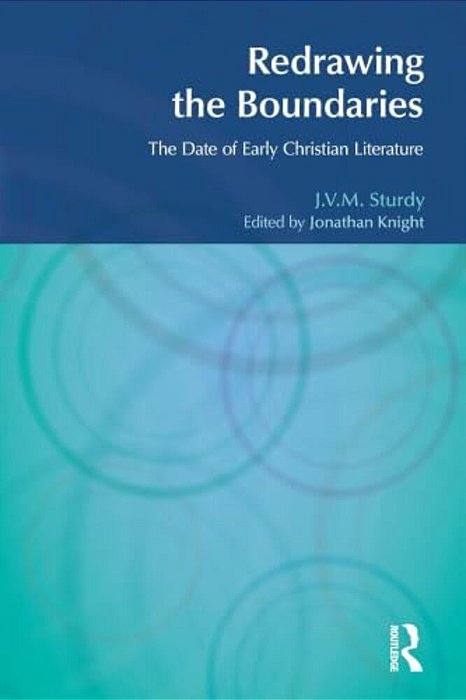 Redrawing The Boundaries: The Date Of Early Christian Literature-..