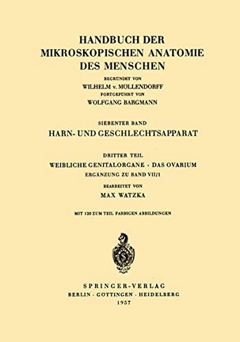 Harn- Und Geschlechtsapparat: Dritter Teil Weibliche Genitalorgane Das Ovarium Ergänzung Zu Band VII/1-..
